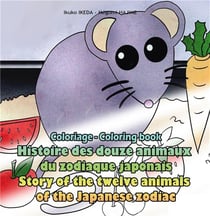 Histoire des douze animaux du zodiaque japonais - story of the twelve animals of the japanese zodiac