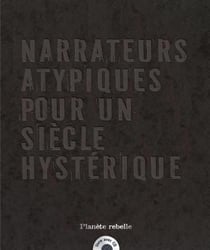 Narrateurs atypiques pour un siècle hysteérique