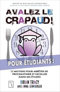 Avalez le crapaud pour étudiants ! 22 moyens pour arrêter de procrastiner et exceller dans ses études