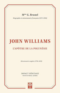 John Williams - l'apôtre de la Polynésie - missionnaire anglais (1796-1839)