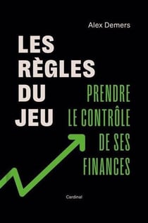 Les regles du jeu. prendre le controle de ses finances