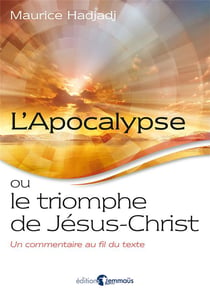 L'Apocalypse ou le triomphe de Jésus-Christ : Un commentaire au fil du texte