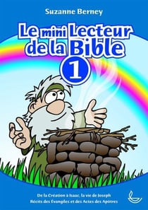Le mini lecteur de la Bible tome 1 : De la Création à Isaac, la vie de Joseph