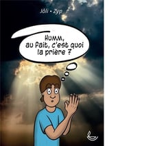 Humm, au fait, c'est quoi la prière