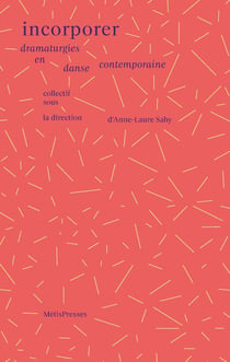 Incorporer : La dramaturgie en danse contemporaine