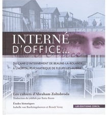 Interne d'office... - du camp d'internement de beaune-la-rolande... à l'asile psychiatrique de fleury-les-aubrais