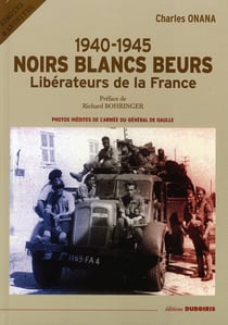 1940-1945, noirs blancs beurs, libérateurs de la france