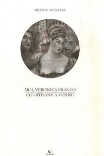 Moi, veronica franco, courtisane a venise