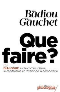 Philosophie magazine : Que faire ? Dialogue sur le communisme, le capitalisme et l'avenir de la démocratie