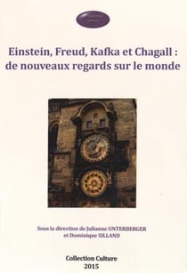 Einstein, Freud, Kafka et Chagall - de nouveaux regards sur le monde