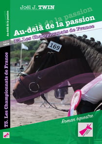 Au-dela de la passion, tome 3 les championnats de france