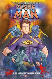 Fusion Man Tome 1 : les origines d'un super-héros