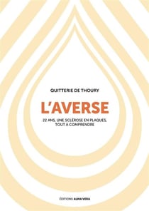 L'averse. 22 ans, une sclérose en plaques, tout à comprendre