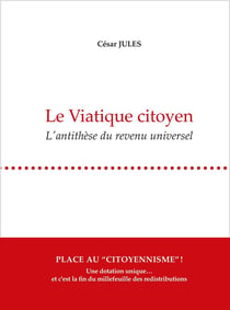 Le Viatique Citoyen : L'antithèse du revenu universel
