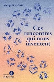 Ces rencontres qui nous inventent