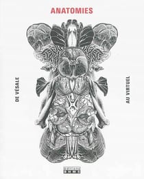 Anatomies - de Vésale au virtuel