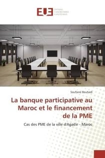 La banque participative au Maroc et le financement de la PME : Cas des PME de la ville d'Agadir - Maroc