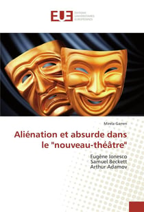 Aliénation et absurde dans le "nouveau-théâtre" - Eugène Ionesco, Samuel Beckett, Arthur Adamov