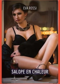 Salope en Chaleur : Histoires Érotiques Tabou pour Adultes