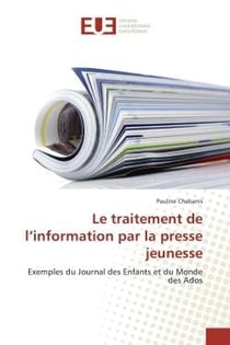Le traitement de l'information par la presse jeunesse : Exemples du Journal des enfants et du Monde des Ados