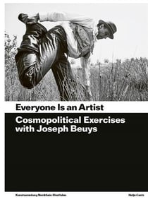 Every person is an artist practices in cosmopolitics with joseph beuys