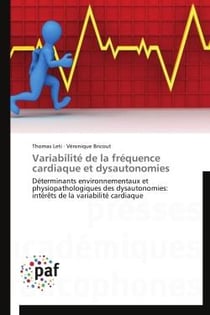 Variabilité de la fréquence cardiaque et dysautonomies - déterminants environnementaux et physiopathologiques des dysautonomies: intérêts de la variabilité cardiaque