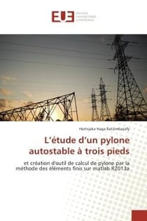 L'etude d'un pylone autostable A trois pieds : Et creation d'outil de calcul de pylone par la Methode des elements finis sur matlab R2013a
