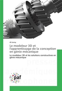 Le modeleur 3d et lapprentissage de la conception en genie mecanique