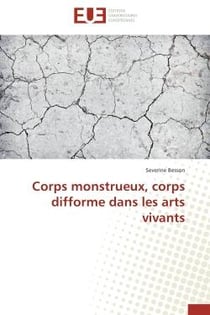 Corps monstrueux, corps difforme dans les arts vivants