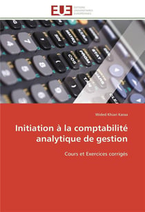 Initiation a la comptabilite analytique de gestion - cours et exercices corriges