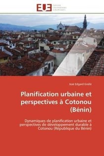 Planification urbaine et perspectives a cotonou (benin) - dynamiques de planification urbaine et per