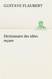 Dictionnaire des idees recues