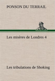 Les miseres de londres 4. les tribulations de shoking