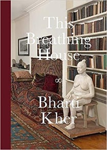Bharti kher this breathing house /anglais