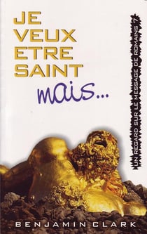 Je veux être saint mais... : Un regard sur le message de Romains 7