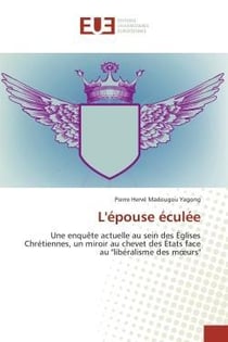 L'epouse eculee - une enquete actuelle au sein des eglises chretiennes, un miroir au chevet des etat
