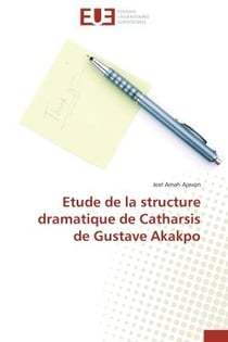 Etude de la structure dramatique de catharsis de gustave akakpo