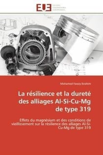 La re silience et la durete des alliages al-si-cu-mg de type 319 - effets du magnesium et des condit