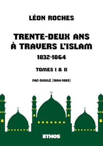 Trente-deux ans à travers l'islam (1832-1864) Tome 1 et 2