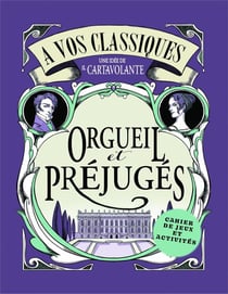 À vos classiques ! Orgueil et préjugés : Cahier de jeux et activités