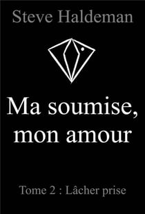 Ma soumise, mon amour, Tome 2 : Lâcher prise