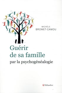 Guérir de sa famille par la psychogénéalogie