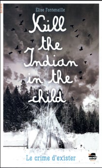 Kill the indian in the child : Le crime d'exister