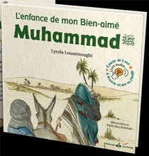 Muhammad, l'enfance de notre bien-aimé