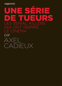 Actualite critique - une série de tueurs - les serial killers qui ont inspiré le cinéma