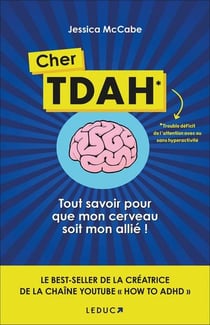 Cher TDAH : Tout savoir pour que mon cerveau soit mon allié !