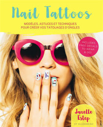 Tatouages - Nail tattoos - modèles, astuces et techniques pour créer vos tatouages d'ongles