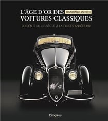 L'âge d'or des voitures classiques - du début du XXe siècle à la fin des années 60