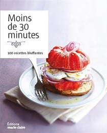Moins de 30 minutes - 100 recettes bluffantes