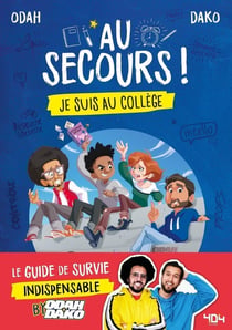 Au secours ! je suis au collège : le guide de survie indispensable by Odah et Dako